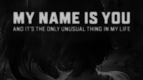 My name is You and it's the only unusual thing in my life