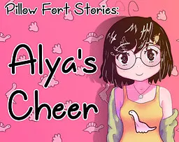 Pillow Fort Stories: Alya's Cheer