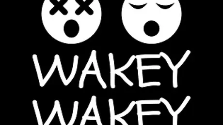Wakey Wakey