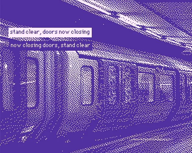stand clear, doors now closing