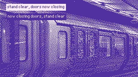 stand clear, doors now closing