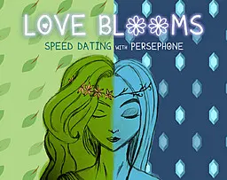 LOVE BLOOMS: Speed Dating with Persephone