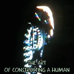 the art of constructing a human