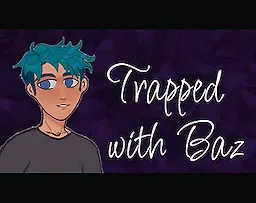 Trapped with Baz