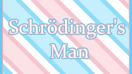 Schrödinger's Man