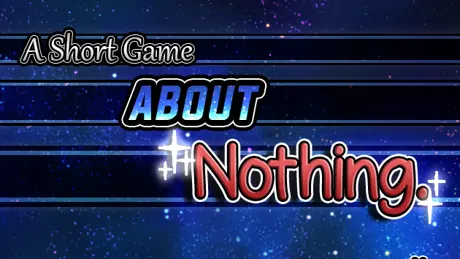 A Short Game About Nothing