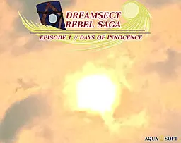 Dreamsect Rebel Saga - Episode 1: Days of Innocence