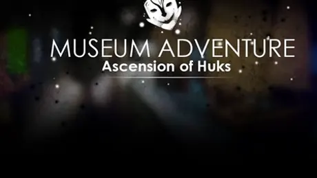 Museum Adventure: The Ascension of Huks