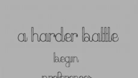 A Harder Battle