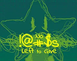 No !@#$s Left to Give