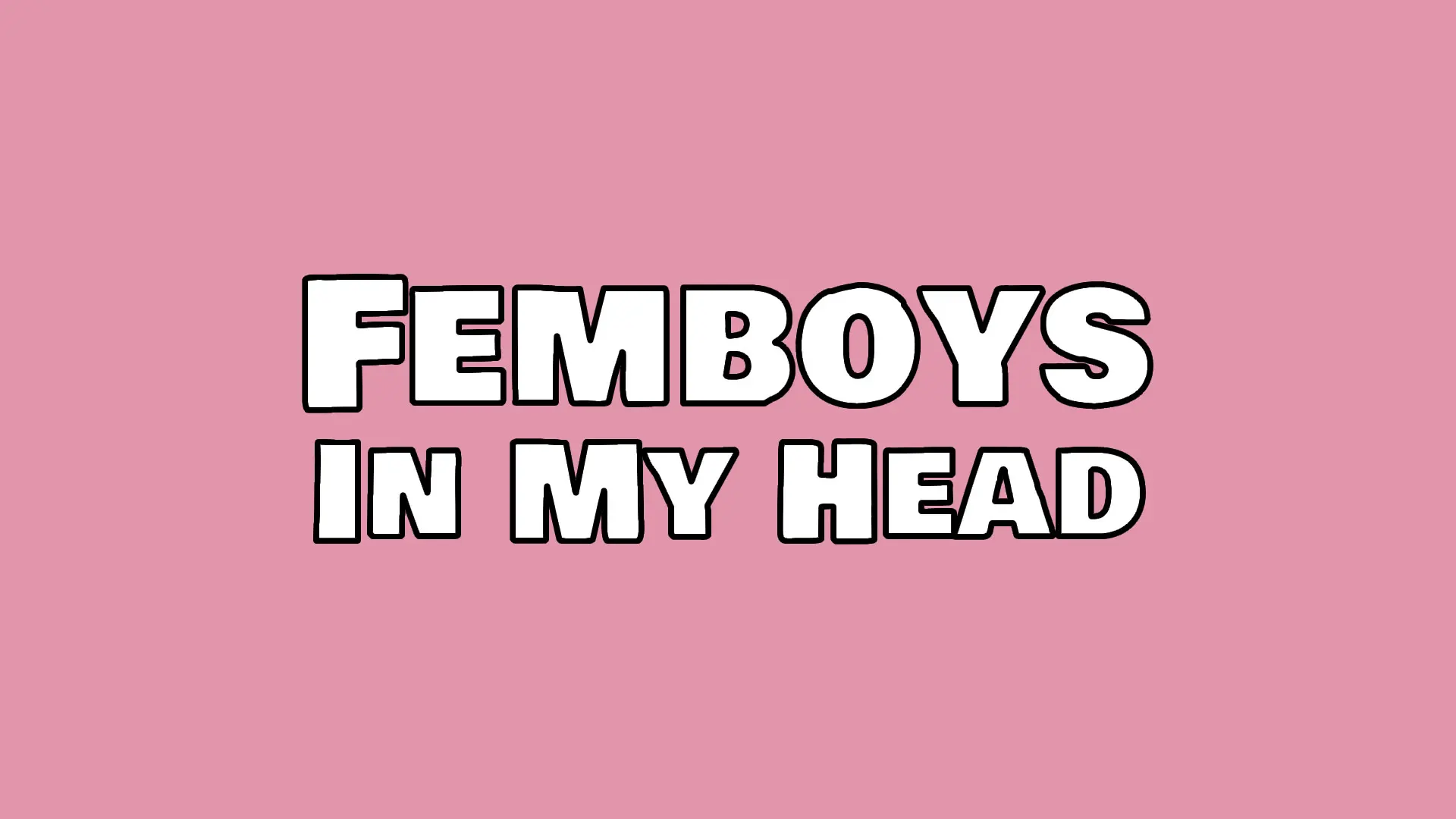 Femboys in my Head