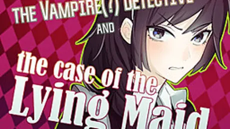 The Vampire(?) Detective and the Case of the Lying Maid