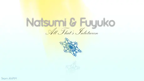 Natsumi & Fuyuko: All That's Inbetween