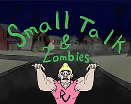Small Talk & Zombies