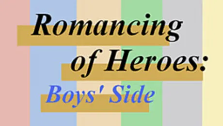 Romancing of Heroes: Boys' Side