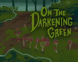 On the Darkening Green