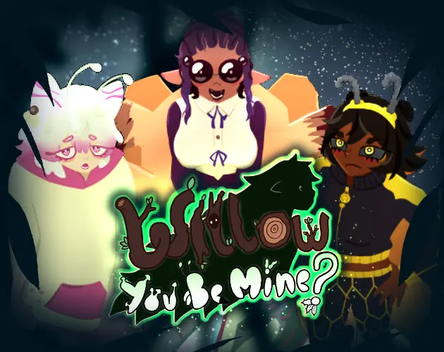 Willow You Be Mine?