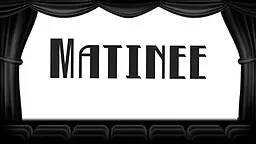 Matinee