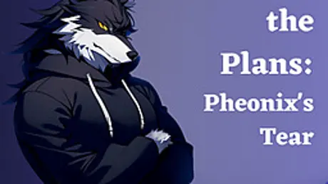 Through the Plans: Pheonix's Tear