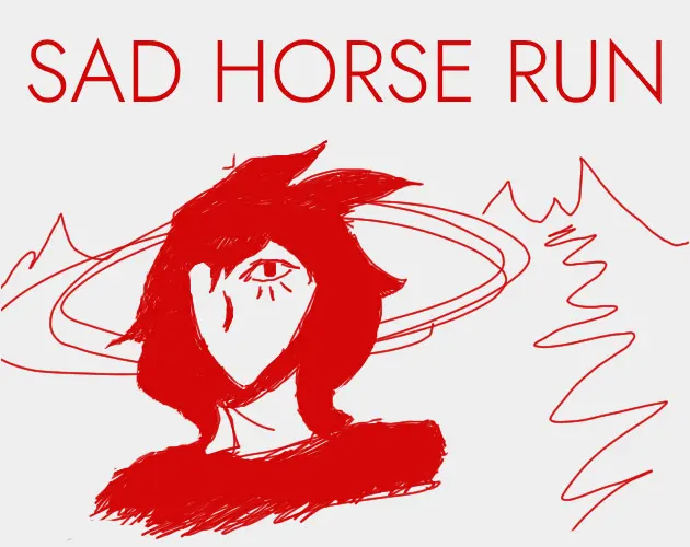 SAD HORSE RUN