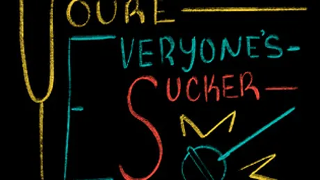 You're Everyone's Sucker