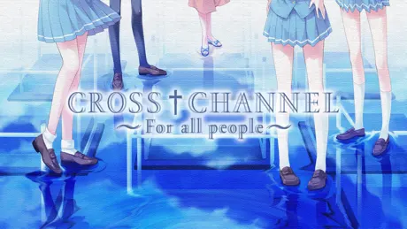 Cross†Channel ~To All People~