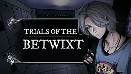 Trials of the Betwixt