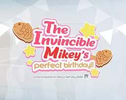 The Invincible Mikey's Perfect Birthday!!