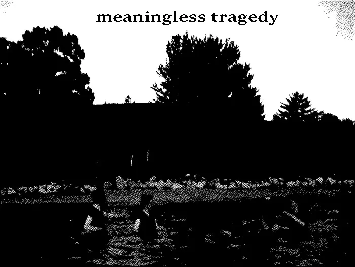 meaningless tragedy