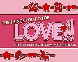 The Things You Do For Love