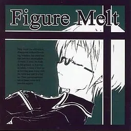 Figure Melt