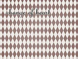 change of heart