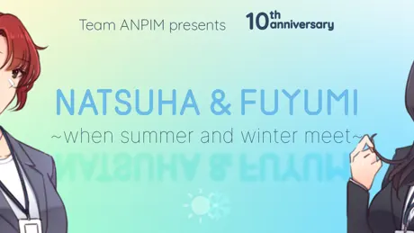 Natsuha & Fuyumi ~When Summer And Winter Meet~
