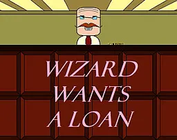 Wizard Wants a Loan