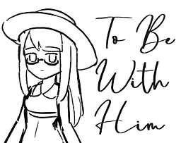 To Be With Him