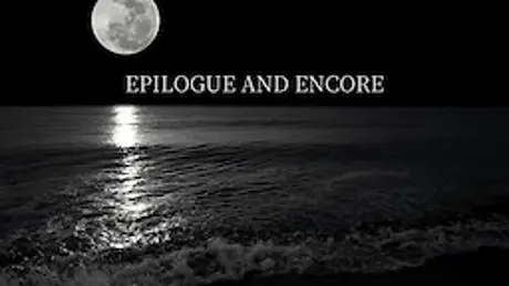 EPILOGUE AND ENCORE