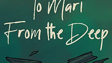 To Mari, From the Deep