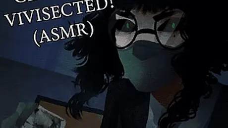 Getting Vivisected! (ASMR)