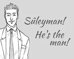 Süleyman! He's the man!
