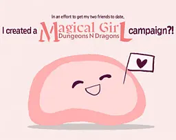 In an effort to get my two friends to date, I created a Magical Girl D&D campaign?!