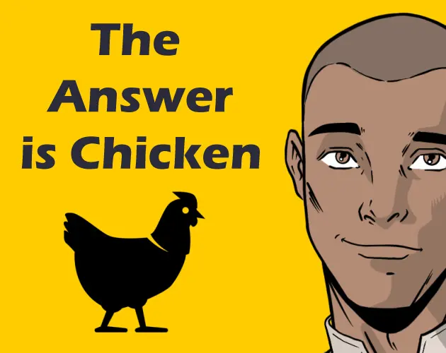 The Answer is Chicken