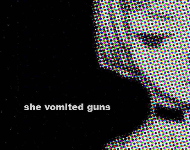 She Vomited Guns