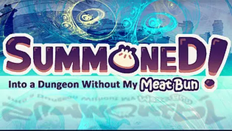 Summoned!: Into a Dungeon Without My Meat Bun