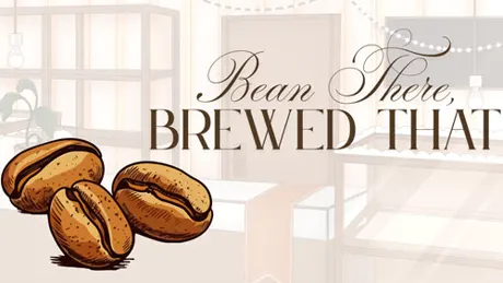 Bean There, Brewed That