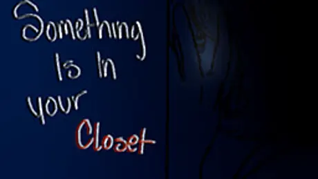 Something Is In Your Closet