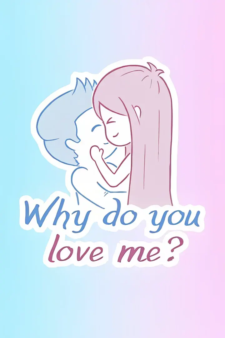 Why do you love me?