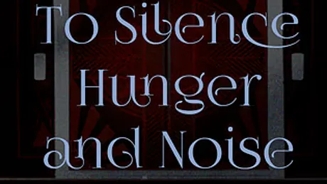 To Silence Hunger and Noise
