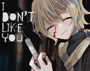 I don't like you