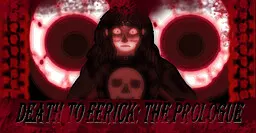 DEATH TO EERICK: THE PROLOGUE