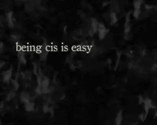 being cis is easy